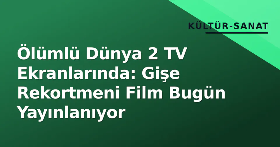 Ölümlü Dünya 2 TV Ekranlarında: Gişe Rekortmeni Film Bugün Yayınlanıyor
