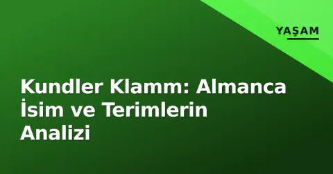 Kundler Klamm: Almanca İsim ve Terimlerin Analizi