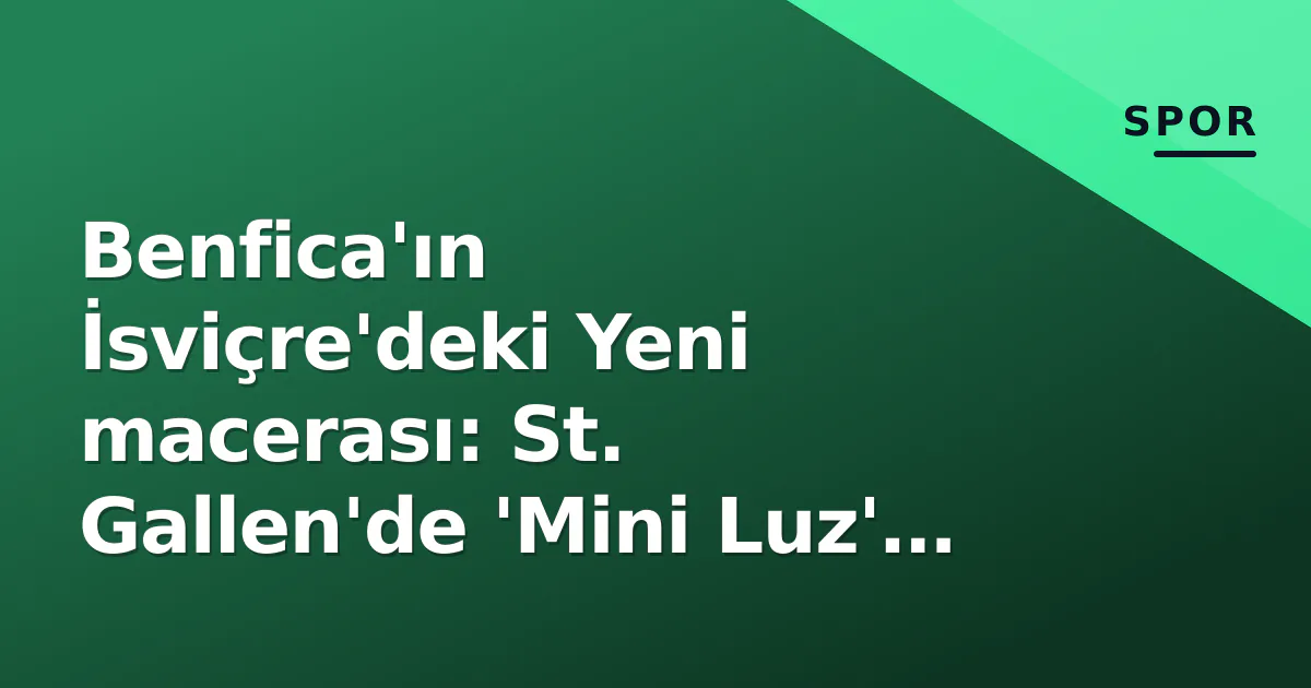 Benfica'ın İsviçre'deki Yeni macerası: St. Gallen'de 'Mini Luz' atmosferi Benfica'ın İsviçre'deki Yeni macerası: St. Gallen'de 'Mini Luz' atmosferi