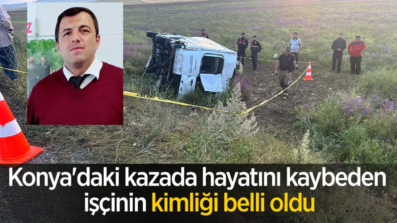 Konya Kulu-Karakeçili Yolundaki Servis Kazasında Can Kaybı: Kimliği Belli Oldu Konya Kulu-Karakeçili Yolundaki Servis Kazasında Can Kaybı: Kimliği Belli Oldu