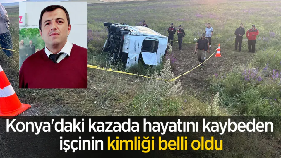 Konya Kulu-Karakeçili Yolundaki Servis Kazasında Can Kaybı: Kimliği Belli Oldu görseli