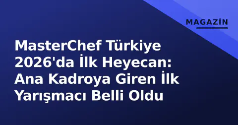 MasterChef Türkiye 2026'da İlk Heyecan: Ana Kadroya Giren İlk Yarışmacı Belli Oldu