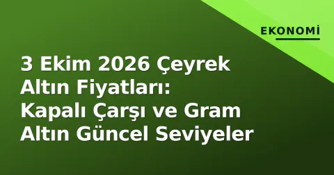 3 Ekim 2026 Çeyrek Altın Fiyatları: Kapalı Çarşı ve Gram Altın Güncel Seviyeler