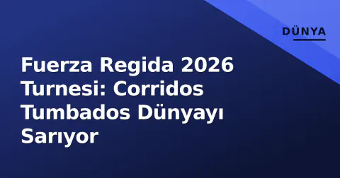 Fuerza Regida 2026 Turnesi: Corridos Tumbados Dünyayı Sarıyor