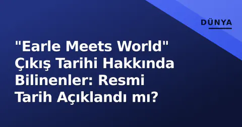 "Earle Meets World" Çıkış Tarihi Hakkında Bilinenler: Resmi Tarih Açıklandı mı?