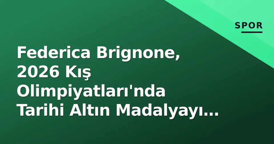 Federica Brignone, 2026 Kış Olimpiyatları'nda Tarihi Altın Madalyayı Kazandı görseli