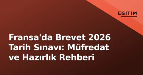 Fransa'da Brevet 2026 Tarih Sınavı: Müfredat ve Hazırlık Rehberi