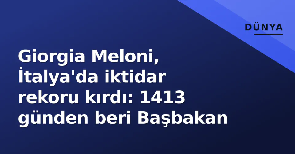Giorgia Meloni, İtalya'da iktidar rekoru kırdı: 1413 günden beri Başbakan görseli