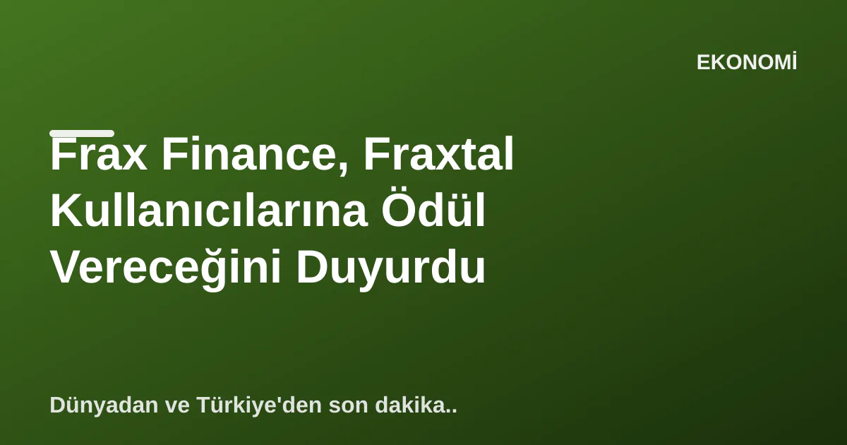 Frax Finance, Fraxtal Kullanıcılarına Ödül Vereceğini Duyurdu Frax Finance, Fraxtal Kullanıcılarına Ödül Vereceğini Duyurdu
