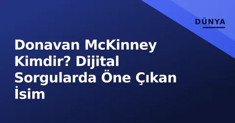 Donavan McKinney Kimdir? Dijital Sorgularda Öne Çıkan İsim