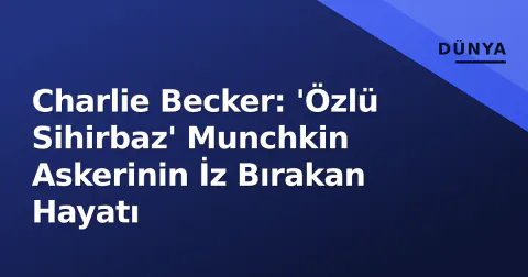 Charlie Becker: 'Özlü Sihirbaz' Munchkin Askerinin İz Bırakan Hayatı