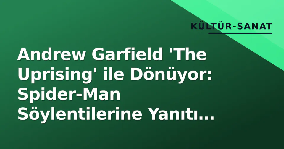 Andrew Garfield 'The Uprising' ile Dönüyor: Spider-Man Söylentilerine Yanıtı Geldi görseli