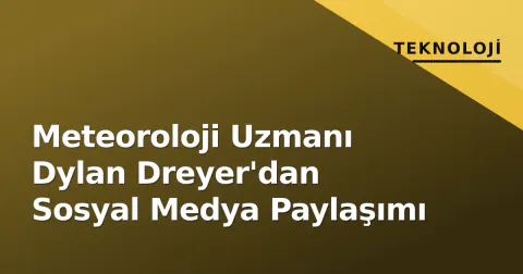 Meteoroloji Uzmanı Dylan Dreyer'dan Sosyal Medya Paylaşımı