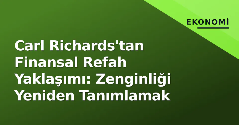 Carl Richards'tan Finansal Refah Yaklaşımı: Zenginliği Yeniden Tanımlamak görseli