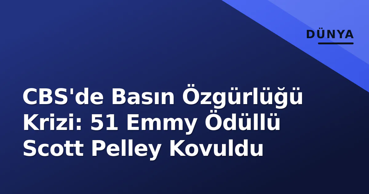 CBS'de Basın Özgürlüğü Krizi: 51 Emmy Ödüllü Scott Pelley Kovuldu CBS'de Basın Özgürlüğü Krizi: 51 Emmy Ödüllü Scott Pelley Kovuldu
