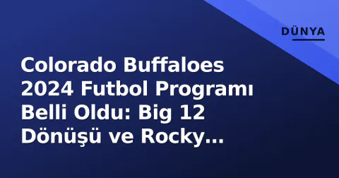Colorado Buffaloes 2024 Futbol Programı Belli Oldu: Big 12 Dönüşü ve Rocky Mountain Showdown Öne Çıktı