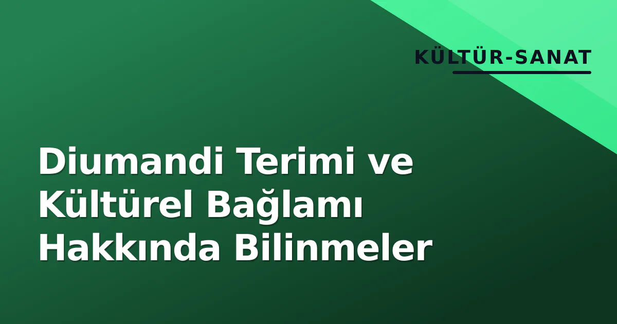 Diumandi Terimi ve Kültürel Bağlamı Hakkında Bilinmeler Diumandi Terimi ve Kültürel Bağlamı Hakkında Bilinmeler