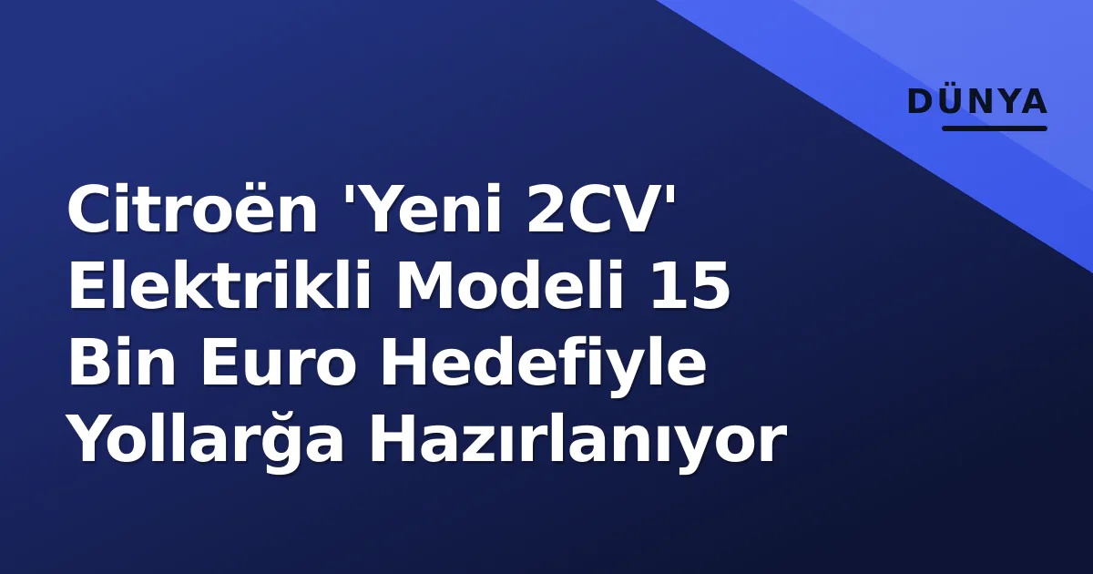 Citroën 'Yeni 2CV' Elektrikli Modeli 15 Bin Euro Hedefiyle Yollarğa Hazırlanıyor Citroën 'Yeni 2CV' Elektrikli Modeli 15 Bin Euro Hedefiyle Yollarğa Hazırlanıyor
