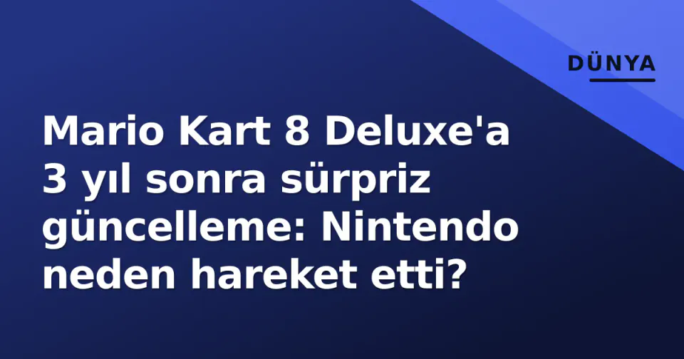 Mario Kart 8 Deluxe'a 3 yıl sonra sürpriz güncelleme: Nintendo neden hareket etti? görseli