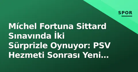 Míchel Fortuna Sittard Sınavında İki Sürprizle Oynuyor: PSV Hezmeti Sonrası Yeni Ajax