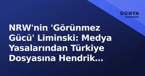 NRW'nin 'Görünmez Gücü' Liminski: Medya Yasalarından Türkiye Dosyasına Hendrik Wüst'ün Sağ Kolu