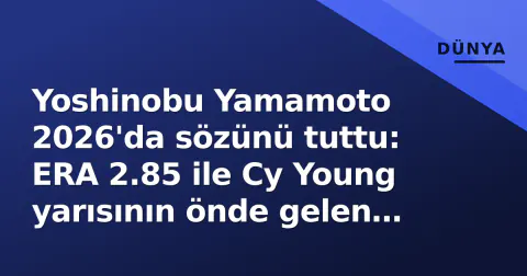 Yoshinobu Yamamoto 2026'da sözünü tuttu: ERA 2.85 ile Cy Young yarısının önde gelen ismi