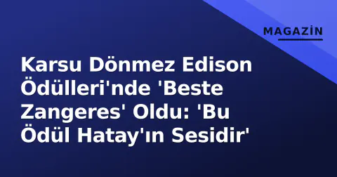 Karsu Dönmez Edison Ödülleri'nde 'Beste Zangeres' Oldu: 'Bu Ödül Hatay'ın Sesidir'