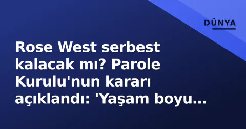 Rose West serbest kalacak mı? Parole Kurulu'nun kararı açıklandı: 'Yaşam boyu ceza sürüyor'