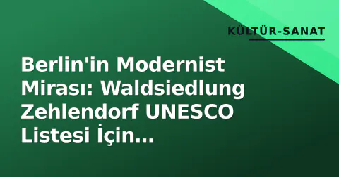 Berlin'in Modernist Mirası: Waldsiedlung Zehlendorf UNESCO Listesi İçin Hazırlanıyor