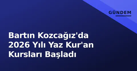 Bartın Kozcağız'da 2026 Yılı Yaz Kur'an Kursları Başladı