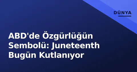 ABD'de Özgürlüğün Sembolü: Juneteenth Bugün Kutlanıyor