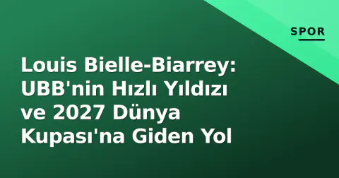 Louis Bielle-Biarrey: UBB'nin Hızlı Yıldızı ve 2027 Dünya Kupası'na Giden Yol