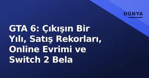 GTA 6: Çıkışın Bir Yılı, Satış Rekorları, Online Evrimi ve Switch 2 Bela