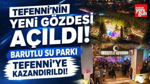 Tefenni'de Barutlu Su Parkı Açıldı: Yeni Sosyal Yaşam Alanı Hizmete Girdi