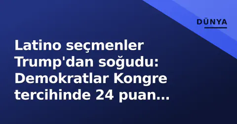 Latino seçmenler Trump'dan soğudu: Demokratlar Kongre tercihinde 24 puan önde