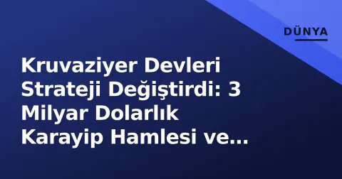 Kruvaziyer Devleri Strateji Değiştirdi: 3 Milyar Dolarlık Karayip Hamlesi ve 2027 Trendleri