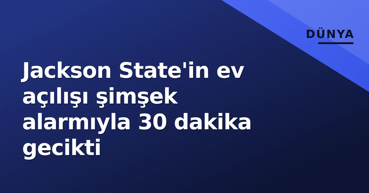 Jackson State'in ev açılışı şimşek alarmıyla 30 dakika gecikti Jackson State'in ev açılışı şimşek alarmıyla 30 dakika gecikti