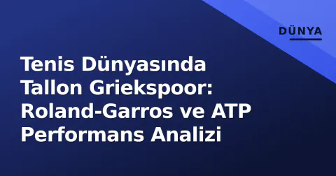 Tenis Dünyasında Tallon Griekspoor: Roland-Garros ve ATP Performans Analizi