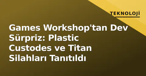 Games Workshop'tan Dev Sürpriz: Plastic Custodes ve Titan Silahları Tanıtıldı