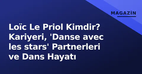 Loïc Le Priol Kimdir? Kariyeri, 'Danse avec les stars' Partnerleri ve Dans Hayatı