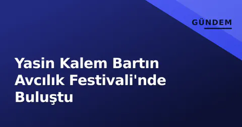 Yasin Kalem Bartın Avcılık Festivali'nde Buluştu