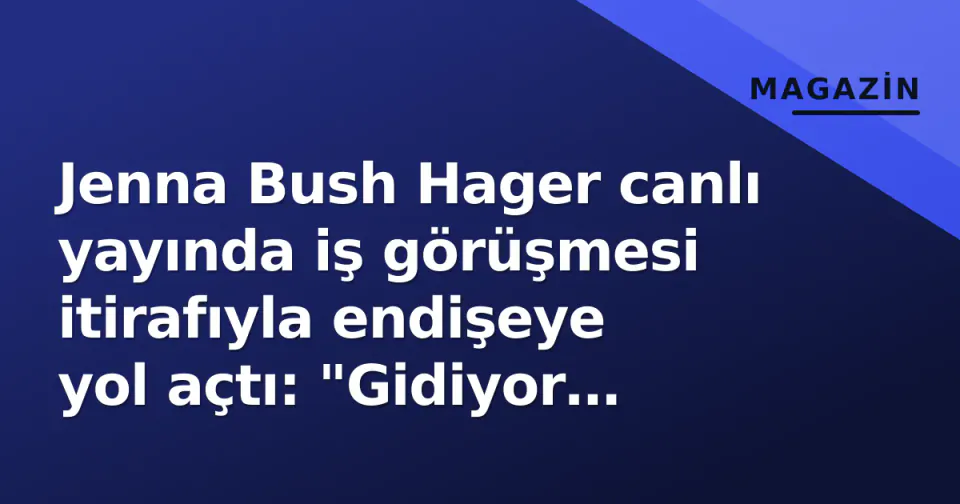 Jenna Bush Hager canlı yayında iş görüşmesi itirafıyla endişeye yol açtı: "Gidiyor musun?" görseli