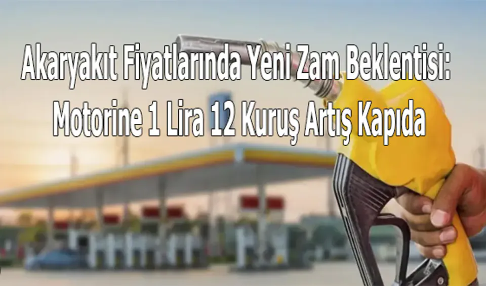 Motorin Fiyatlarına Yeni Zam Geliyor: Litre Başına 1 Lira 12 Kuruş Artış Bekleniyor görseli