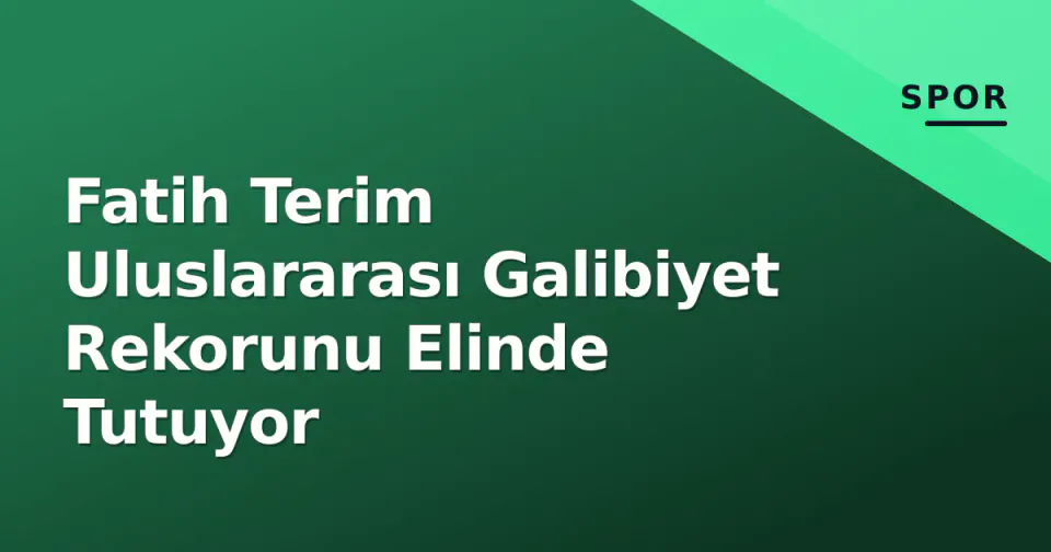Fatih Terim Uluslararası Galibiyet Rekorunu Elinde Tutuyor görseli