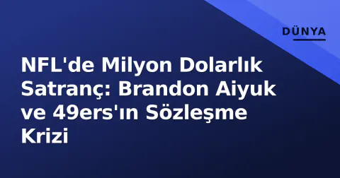 NFL'de Milyon Dolarlık Satranç: Brandon Aiyuk ve 49ers'ın Sözleşme Krizi