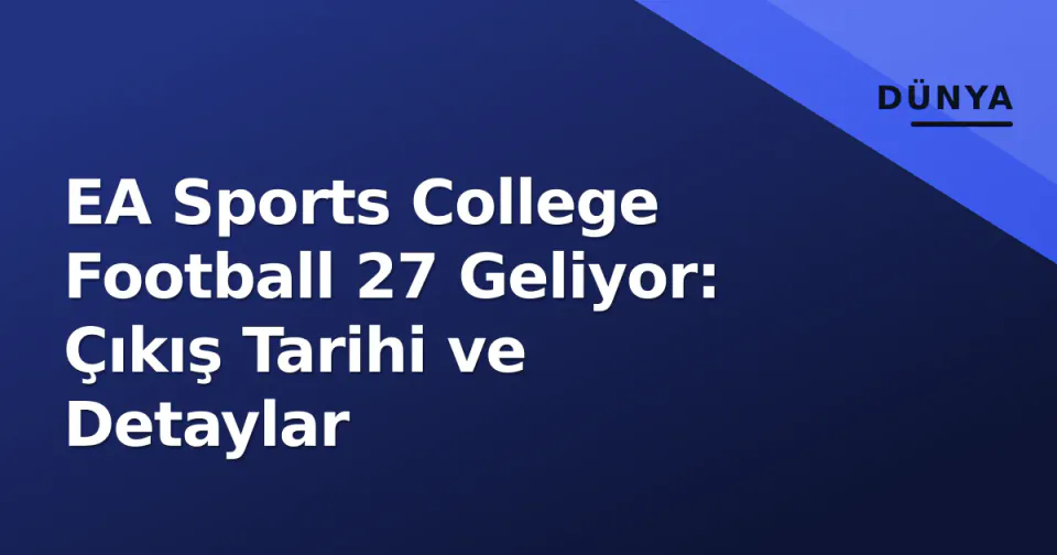 EA Sports College Football 27 Geliyor: Çıkış Tarihi ve Detaylar görseli