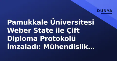 Pamukkale Üniversitesi Weber State ile Çift Diploma Protokolü İmzaladı: Mühendislik ve İşletme Öğrencilerine ABD Diploması Kapısı Açıldı