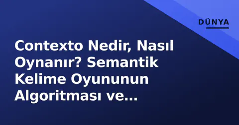 Contexto Nedir, Nasıl Oynanır? Semantik Kelime Oyununun Algoritması ve İpuçları