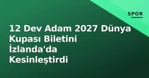 12 Dev Adam 2027 Dünya Kupası Biletini İzlanda'da Kesinleştirdi