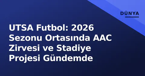UTSA Futbol: 2026 Sezonu Ortasında AAC Zirvesi ve Stadiye Projesi Gündemde